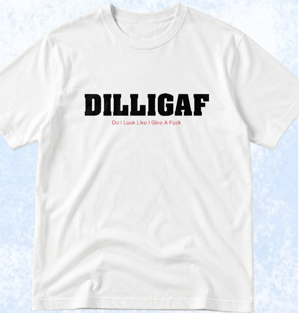 Тениска „DILLIGAF - DO I LOOK LIKE I GIVE A FUCK“