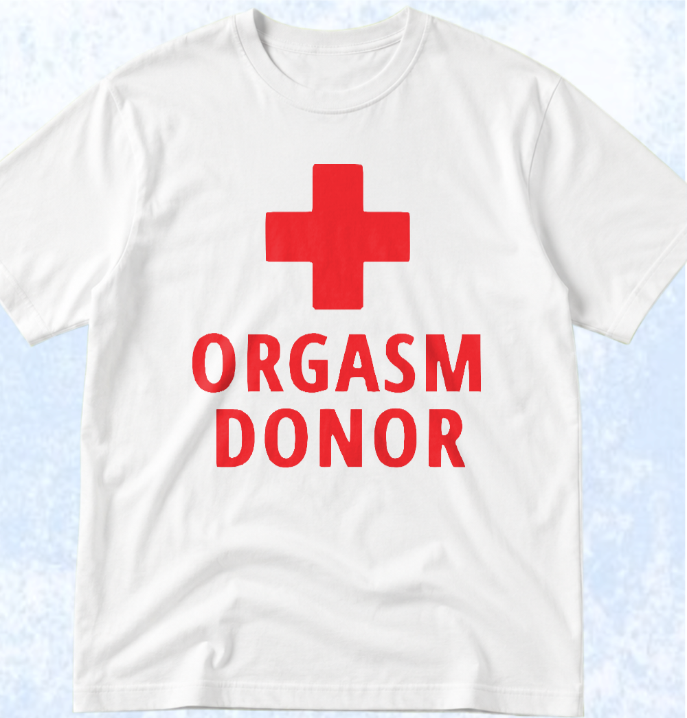 Тениска „ORGASM DONOR“