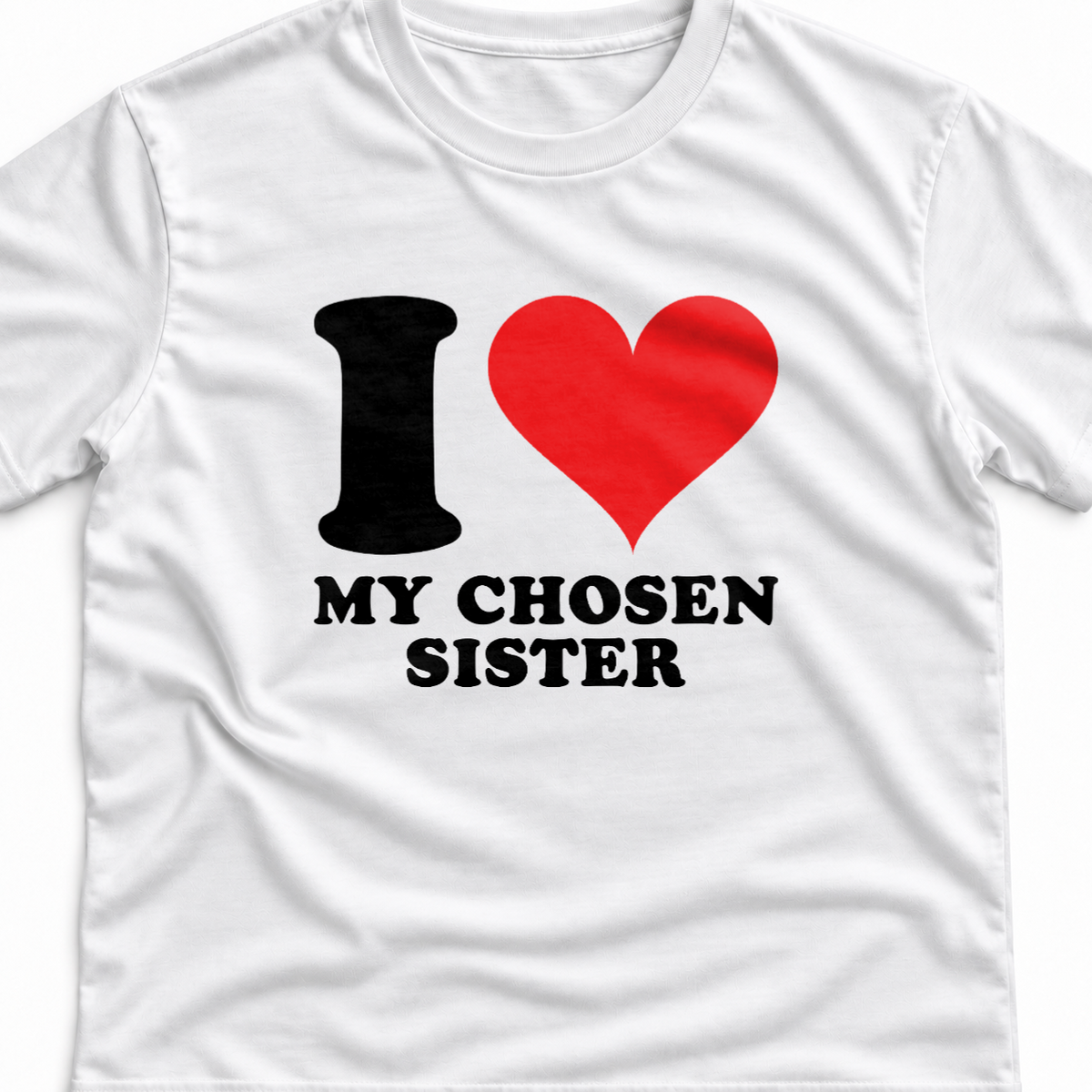 Тениска I LOVE MY CHOSEN SISTER