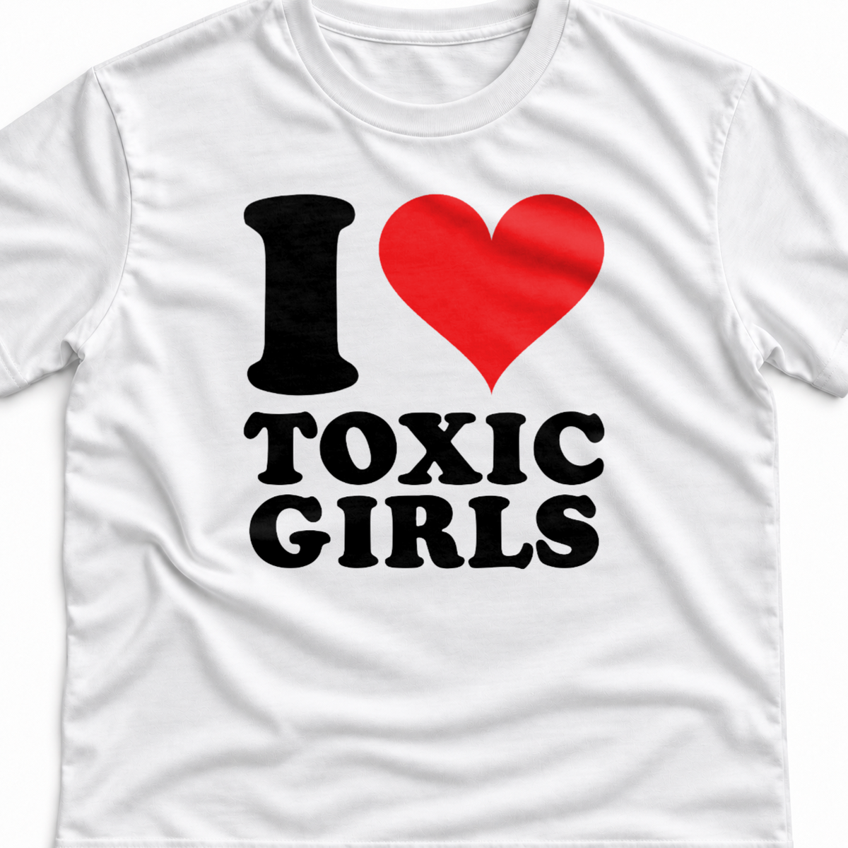 Тениска I LOVE TOXIC GIRLS