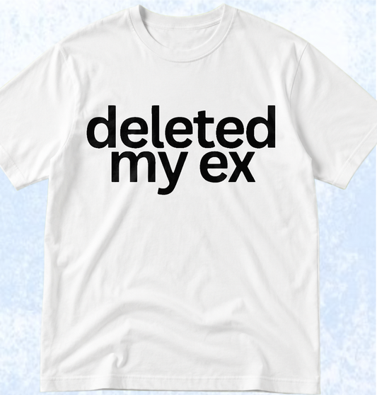 Тениска „DELETED MY EX“