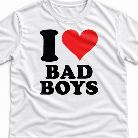 Тениска I LOVE BAD BOYS