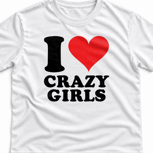 Тениска I LOVE CRAZY GIRLS