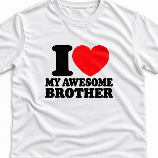 Тениска I LOVE MY AWESOME BROTHER