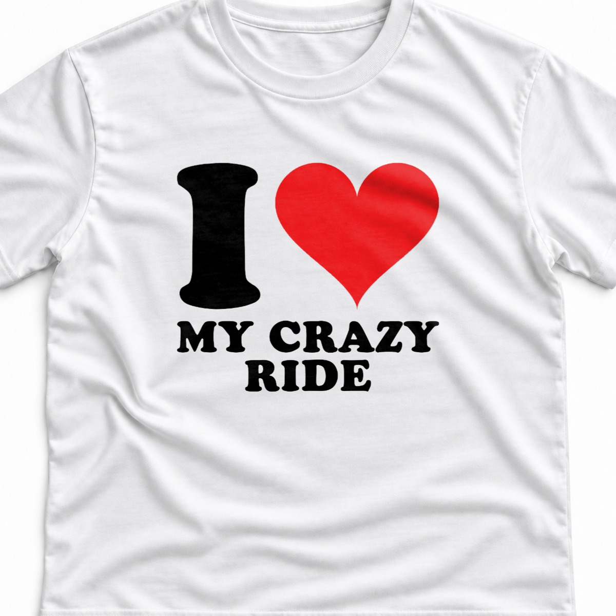 Тениска I LOVE MY CRAZY RIDE
