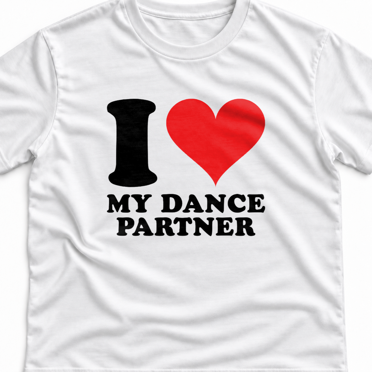 Тениска I LOVE MY DANCE PARTNER