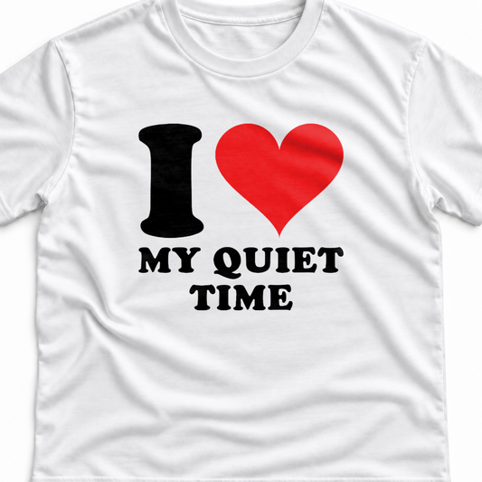 Тениска I LOVE MY QUIET TIME