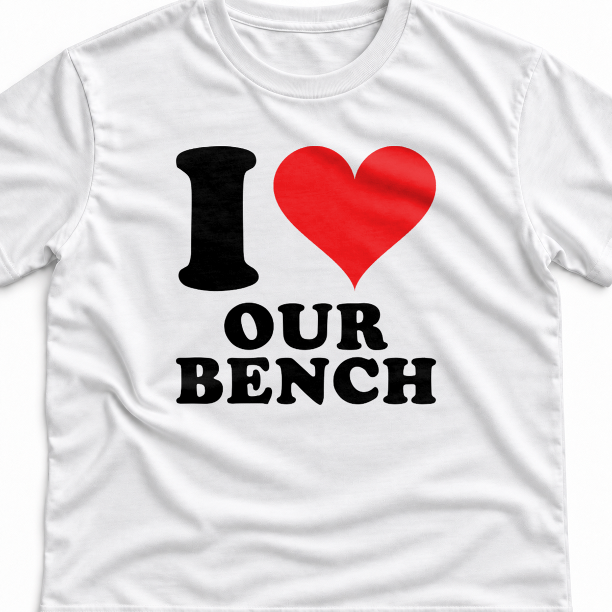 Тениска I LOVE OUR BENCH