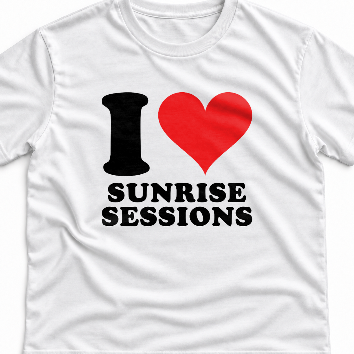 Тениска I LOVE SUNRISE SESSIONS