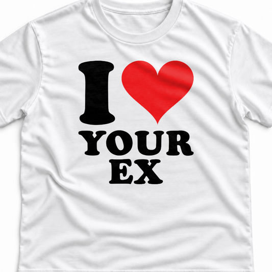 Тениска I LOVE YOUR EX